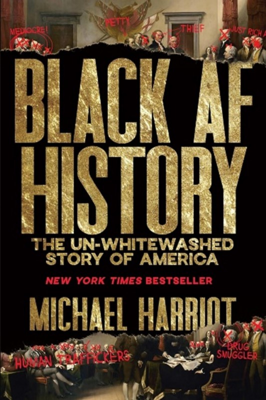 Black AF History: The Un-Whitewashed Story of America, by Michael Harriot